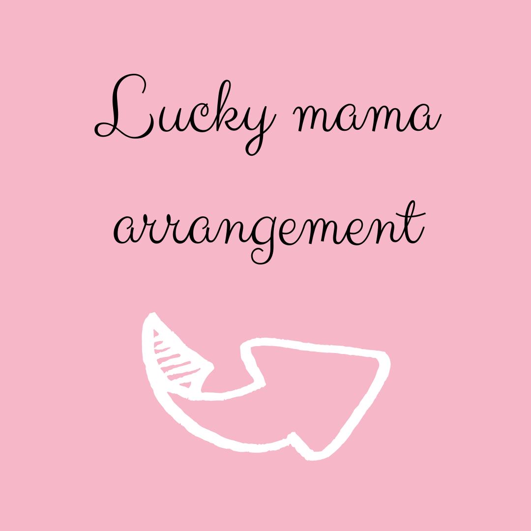 Lucky mama arrangement